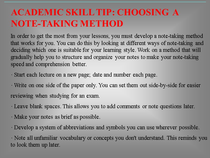 ACADEMIC SKILL TIP: CHOOSING  A NOTE-TAKING METHOD In order to get the most